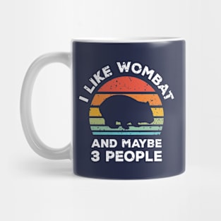 I Like Wombat and Maybe 3 People, Retro Vintage Sunset with Style Old Grainy Grunge Texture Mug